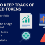 How To Keep Track of Bridged Tokens Easily and Securely