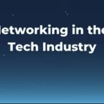 How to Network in the Tech Industry: Tips for Success