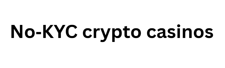 No‑KYC crypto casinos