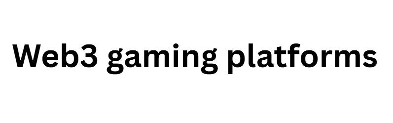 Web3 gaming platforms