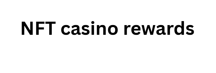 NFT casino rewards