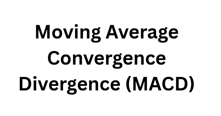 Moving Average Convergence Divergence (MACD)