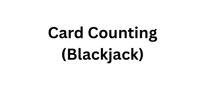 Card Counting (Blackjack)
