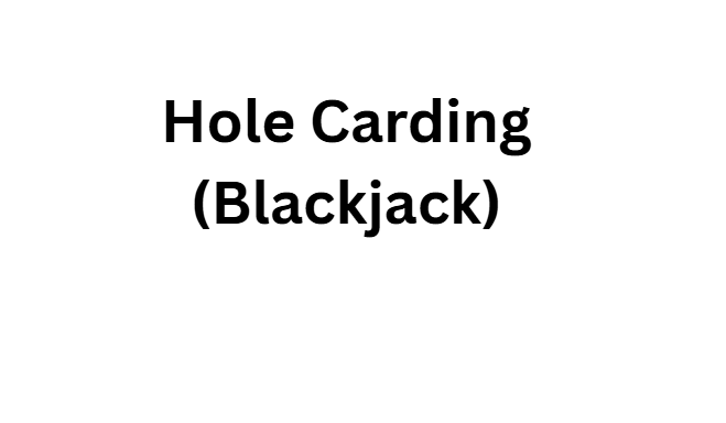 Hole Carding (Blackjack)