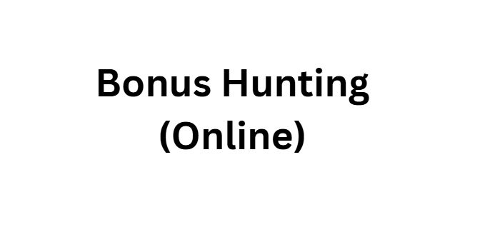 Bonus Hunting (Online)