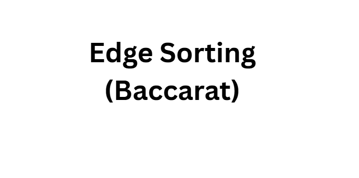 Edge Sorting (Baccarat)
