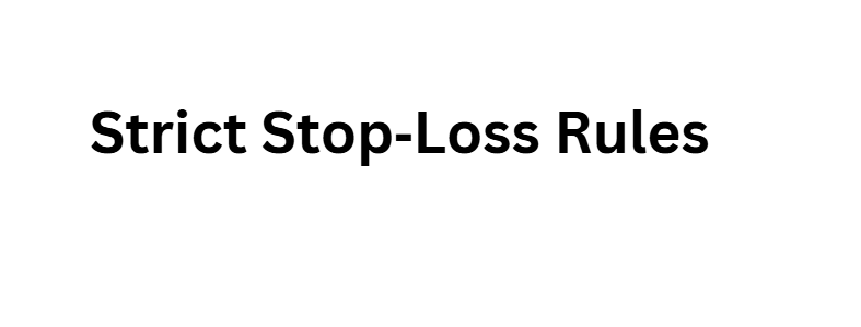 Strict Stop‑Loss Rules