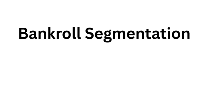 Bankroll Segmentation