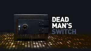Understanding a Dead Man’s Switch