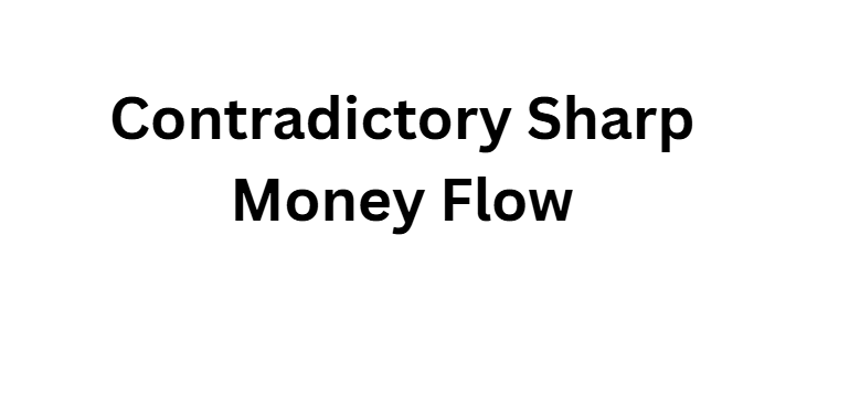  Contradictory Sharp Money Flow