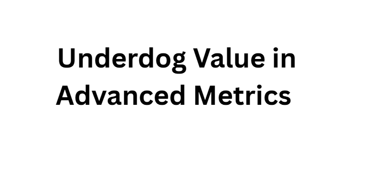 Underdog Value in Advanced Metrics