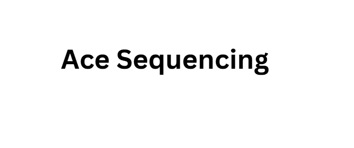 Ace Sequencing