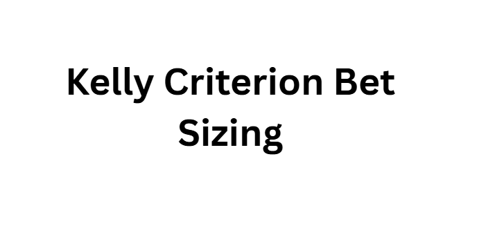  Kelly Criterion Bet Sizing