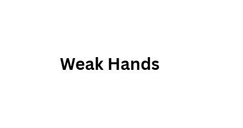 Weak Hands