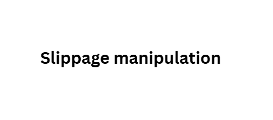 Slippage manipulation