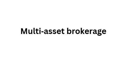 Multi‑asset brokerage
