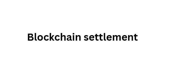 Blockchain settlement