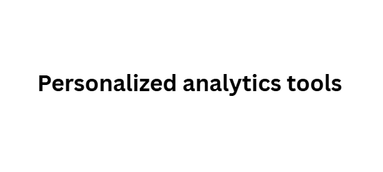 Personalized analytics tools