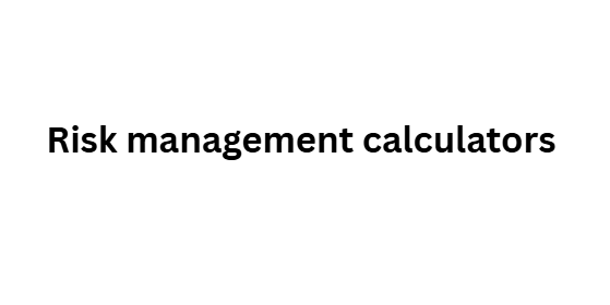Risk management calculators