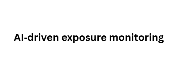  AI‑driven exposure monitoring