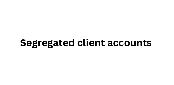  Segregated client accounts