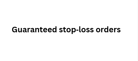  Guaranteed stop‑loss orders
