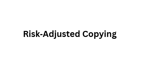  Risk‑Adjusted Copying