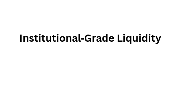  Institutional‑Grade Liquidity