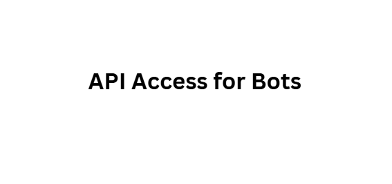 API Access for Bots