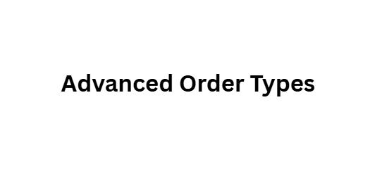 Advanced Order Types