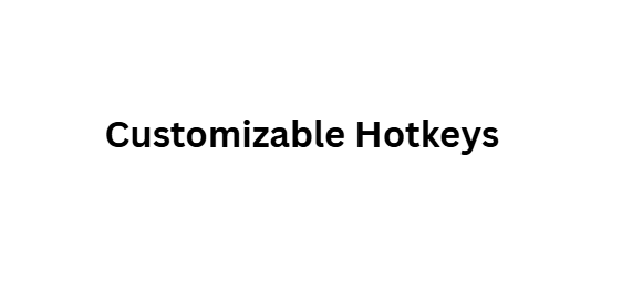 Customizable Hotkeys