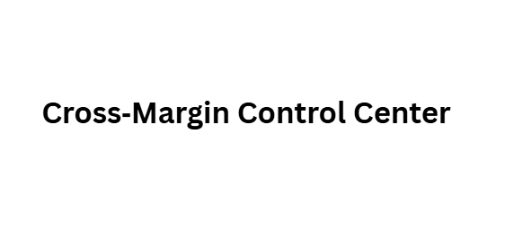 Cross‑Margin Control Center