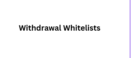 Withdrawal Whitelists