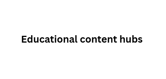 Educational content hubs