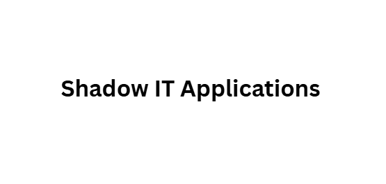 Shadow IT Applications