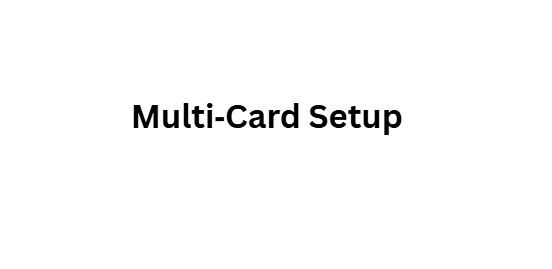 Multi‑Card Setup