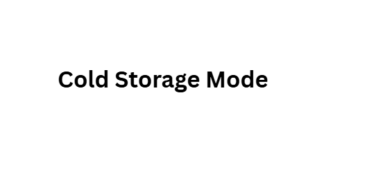 Cold Storage Mode