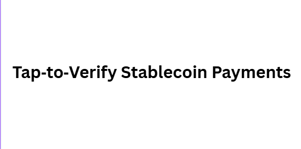 Tap‑to‑Verify Stablecoin Payments