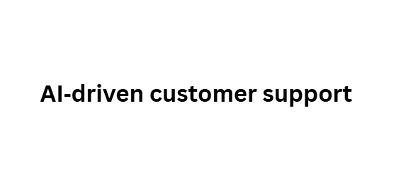 AI‑driven customer support