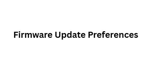 Firmware Update Preferences
