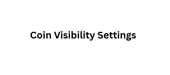 Coin Visibility Settings