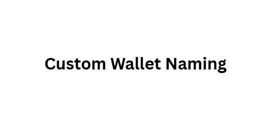 Custom Wallet Naming