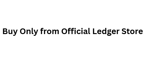 Buy Only from Official Ledger Store