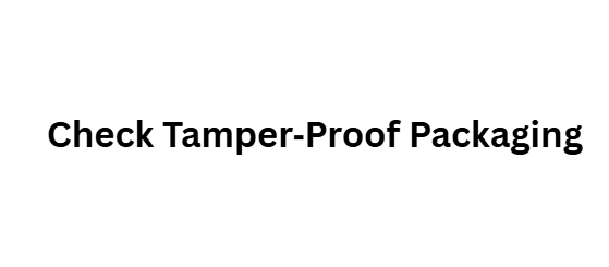  Check Tamper‑Proof Packaging