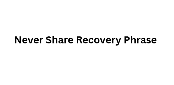 Never Share Recovery Phrase
