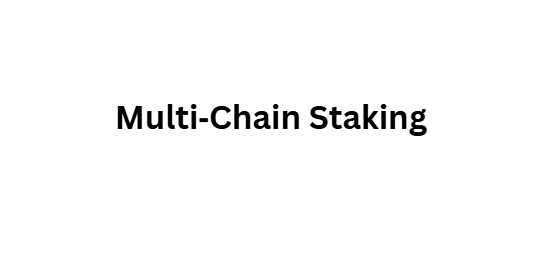 Multi‑Chain Staking