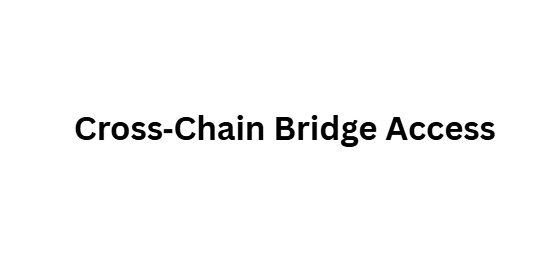 Cross‑Chain Bridge Access