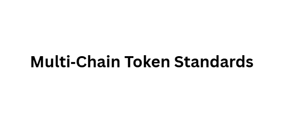  Multi‑Chain Token Standards