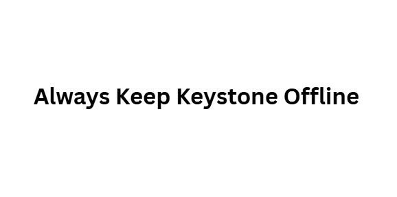 Always Keep Keystone Offline