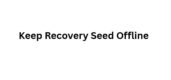 Keep Recovery Seed Offline